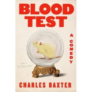 Blood Test: A Comedy -- Charles Baxter